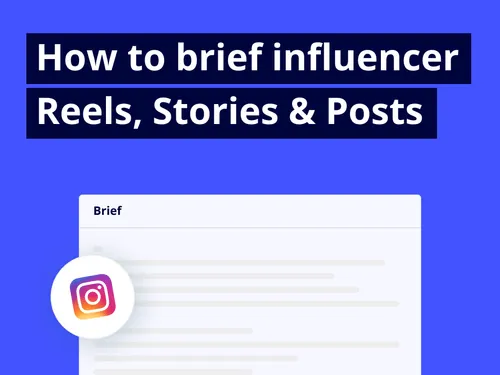 Influencer Briefing For Instagram: How To Get Better Influencer Reels, Stories & Posts